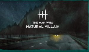 The Man Who - Natural Villain