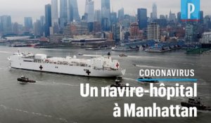 Coronavirus : le navire-hôpital USNS Comfort arrive en renfort à New York