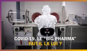 Covid-19 : le "Big Pharma" fait-il main basse sur les remèdes ?