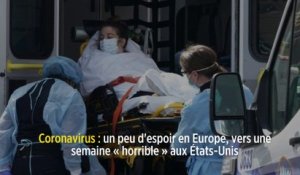 Coronavirus : un peu d'espoir en Europe, vers une semaine « horrible » aux États-Unis