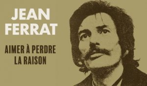 Jean Ferrat - Aimer à perdre la raison