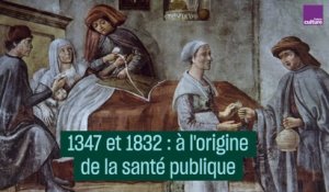 1347 et 1832 : à l'origine de la santé publique - #CulturePrime