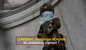 La Belgique, championne du monde du coronavirus, vraiment ?
