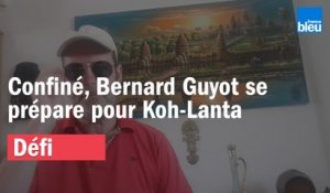 Jour 39, Bernard Guyot se prépare pour Koh-Lanta