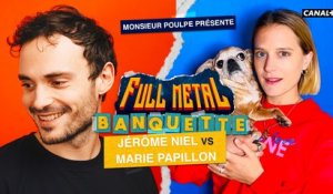 Jérôme Niel VS Marie Papillon - FULL METAL BANQUETTE présenté par Monsieur Poulpe