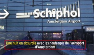 Une nuit en absurdie avec les naufragés de l'aéroport d'Amsterdam