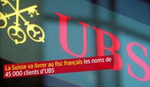 La Suisse va livrer au fisc français les noms de 45 000 clients d’UBS