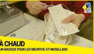 [A CHAUD] - Un masque pour les Meurthe-et-Mosellans - Reportage à l'unité de production de Maxéville