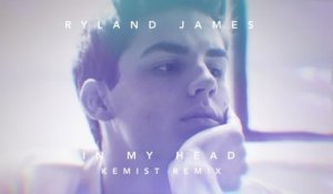 Ryland James - In My Head (The Kemist Mix / Audio)