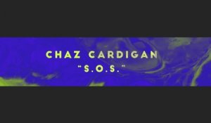 Chaz Cardigan - S.O.S (Lyric Video)