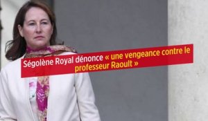 Ségolène Royal dénonce « une vengeance contre le professeur Raoult »