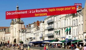 Déconfinement : à La Rochelle, tapis rouge pour les terrasses