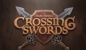 Crossing Swords - Trailer Saison 1