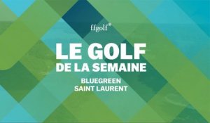 Le Golf de la semaine : Saint-Laurent