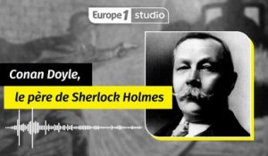 Conan Doyle et Sherlock Holmes : des destins croisés