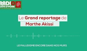 [Grand Reportage] "Le paludisme, encore dans nos murs !" - Radio Côte d'Ivoire
