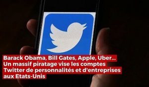 Barack Obama, Bill Gates, Apple, Uber... Un massif piratage vise les comptes Twitter de personnalités et d'entreprises aux Etats-Unis