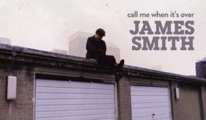 James Smith - Call Me When It’s Over