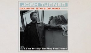 Josh Turner - I Can Tell By The Way You Dance (Audio)