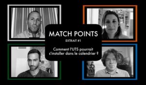 Match Points : Comment l'UTS pourrait s'installer dans le calendrier ?