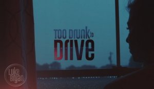 Luke Bryan - Too Drunk To Drive