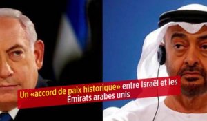 Un « accord de paix historique » entre Israël et les Émirats arabes unis