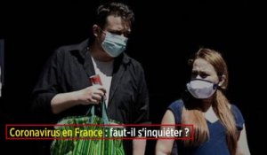 Coronavirus en France : faut-il s'inquiéter ?