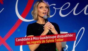 Candidate à Miss Guadeloupe disqualifiée : les regrets de Sylvie Tellier