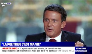 Manuel Valls: "La politique c'est ma vie, on décroche des responsabilités et des mandats mais pas de la vie politique"