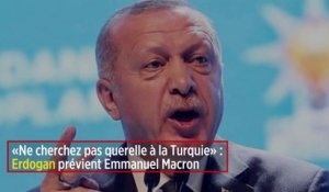 « Ne cherchez pas querelle à la Turquie » : Erdogan prévient Emmanuel Macron