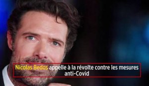 Nicolas Bedos appelle à la révolte contre les mesures anti-Covid