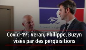 Covid-19 : Véran, Philippe, Buzyn visés par des perquisitions