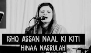 Ishq Assan naal ki kiti | Hina Nasrullah | Full Song | Gaane Shaane | HD Video