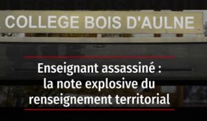 Enseignant assassiné : la note explosive du renseignement territorial