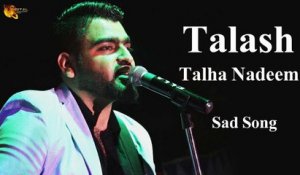 Talash | Talha Nadeem | Sad Song | Gaane Shaane