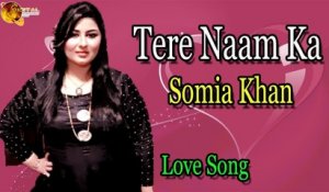 Tere Naam Ka | Audio-Visual | Superhit | Somia Khan