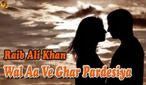 Wal Aa Ve Ghar Pardesiya | Raib Ali Khan | Sad Song