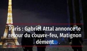 Paris : Gabriel Attal annonce le retour du couvre-feu, Matignon dément