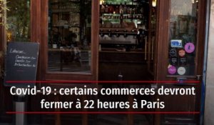 Covid-19 : certains commerces devront fermer à 22 heures à Paris