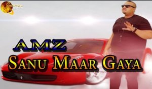 Sanu Maar Gaya | AMZ | Love Song | Dance Number | Full HD Video