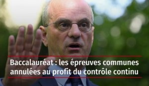 Baccalauréat : les épreuves communes annulées au profit du contrôle continu