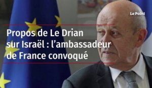 Propos de Le Drian sur Israël : l’ambassadeur de France convoqué
