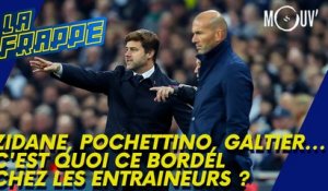 Zidane, Pochettino, Galtier... C'est quoi ce bordel chez les entraîneurs ?