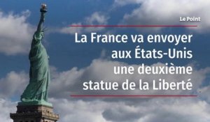 La France va envoyer aux États-Unis une deuxième statue de la Liberté