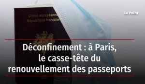 Déconfinement : à Paris, le casse-tête du renouvellement des passeports