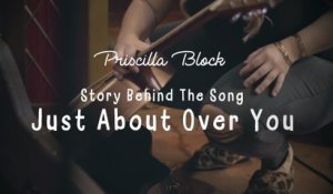 Priscilla Block - Just About Over You