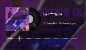 Danny Felix - La F****g Ola