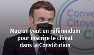 Macron veut un référendum pour inscrire le climat dans la Constitution