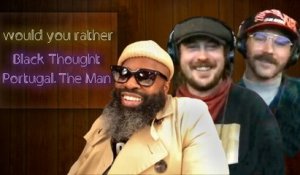 Black Thought and Portugal. The Man on which reality show they’d duke it out on