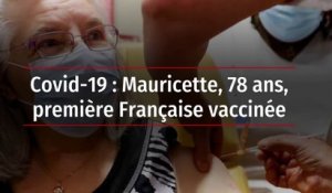 Covid-19 : Mauricette, 78 ans, première Française vaccinée